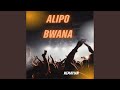 Alipo Bwana Alipo Bwana