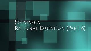 Solving a Rational Equation (Part 6)