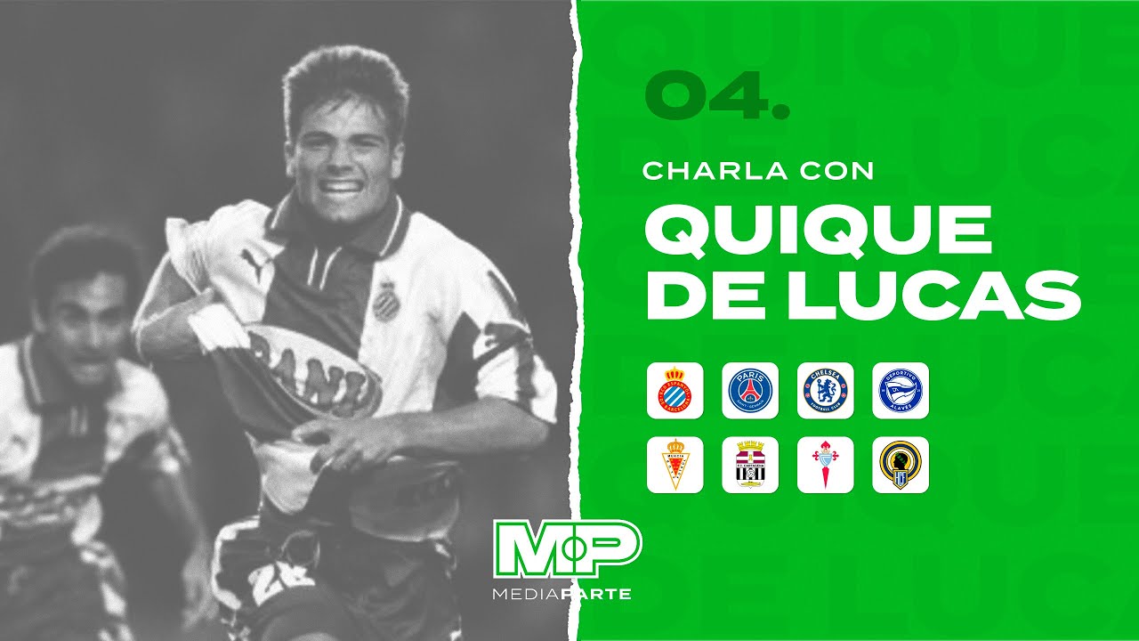 #04 - QUIQUE DE LUCAS: Espanyol, Chelsea, PSG… vestuarios TOP y verdades del fútbol.