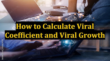How to Calculate Viral Coefficient and Viral Growth