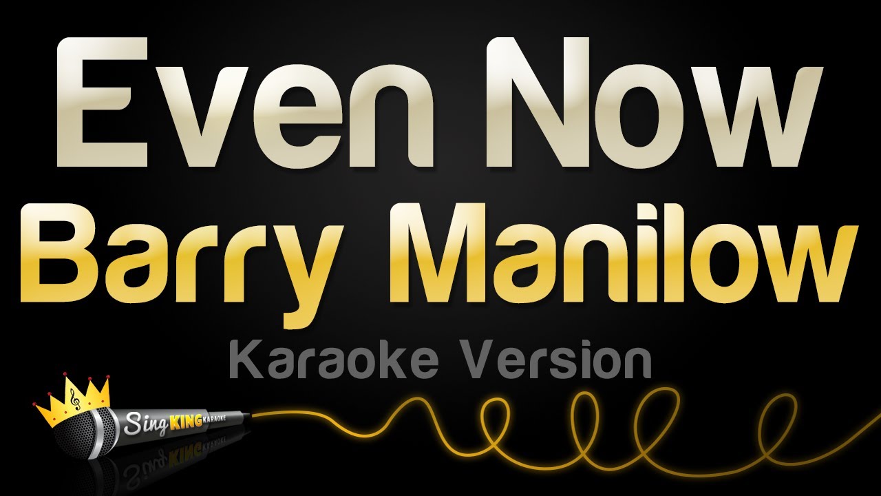 Barry Manilow - Even Now (Karaoke Version) Barry Manilow - Even Now (Karaoke Version)