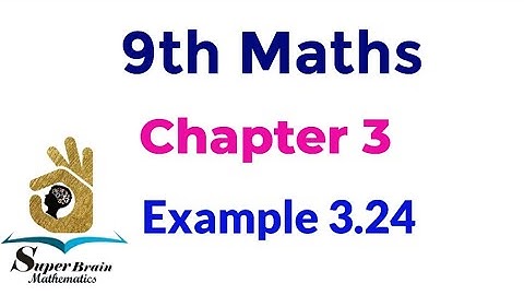 9th maths Example 3.24 | Class 9 maths chapter 3 example 3.24 | Super brain mathematics