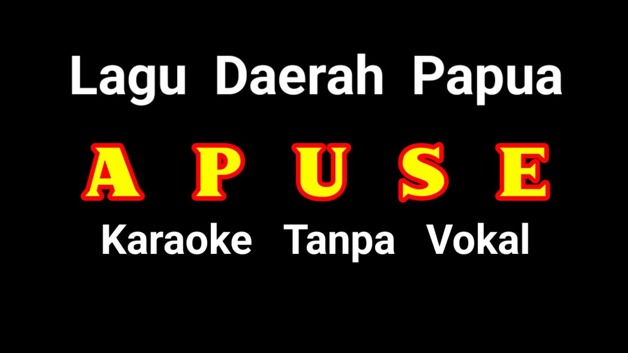 Lagu Apuse Karaoke | Lagu Daerah Papua | Kumpulan Lagu Daerah - YouTube