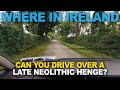 Where in Ireland can you drive over a 4,500-year-old late Neolithic henge?