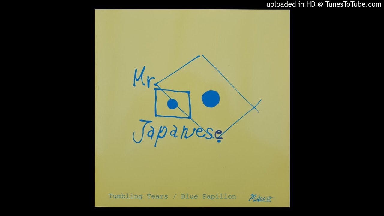 TUMBLING TEARS / BLUE PAPILLON / Mr. Japanese – TICRO MARKET