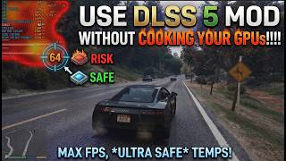 Use DLSS 5 Mod without cooking your GPUs!!!!!