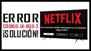 Solución definitiva al error Código UI-800-2 de NETFLIX | Actualizado 2025