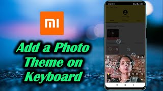 Add a Photo Theme on Keyboard in MI Phone। रेडमी कीबोर्ड पर फोटो थीम ऐड करें screenshot 5