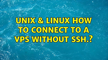 Unix & Linux: How to connect to a VPS without SSH.? (2 Solutions!!)