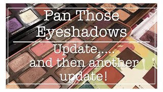 Pan Those Eyeshadows Update #9 ....and then ANOTHER update!