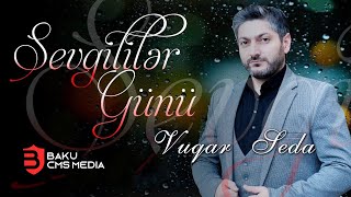 Vuqar Seda - Sevgililər Gunu Resimi