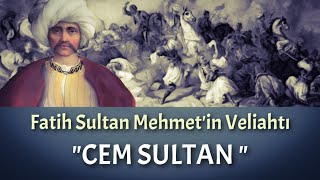 Padişah Olacakken Sürgün Hayatı Yaşayan Şehzade -  Cem Sultan