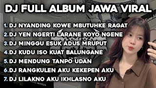 DJ NYANDING KOWE MBUTUHKE RAGAT X SIKEP X TAMU UNDANGAN X EGO WONG TUO🎵FULL ALBUM JAWA VIRAL🎵