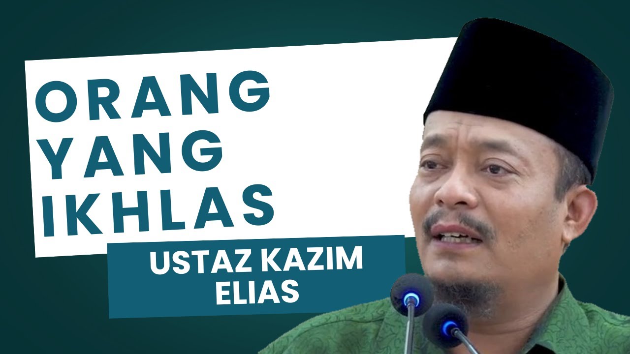 Ikhlas - Ustaz Kazim Elias