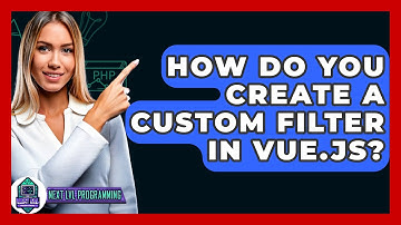 How Do You Create a Custom Filter in Vue.js? - Next LVL Programming
