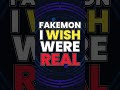 Fakemon I WISH Were Real!