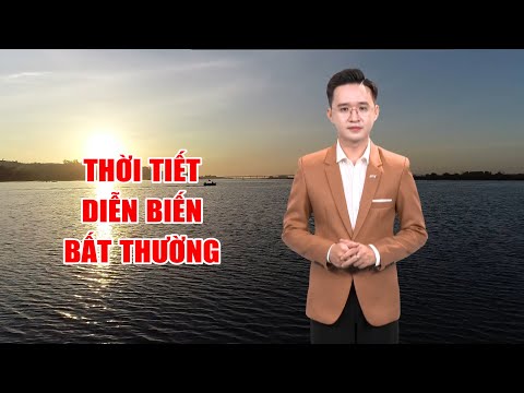 Bản tin thời tiết 08/4 | Thời tiết diễn biến bất thường | PTQ