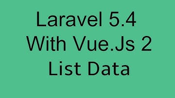 Laravel 5.4 With Vue Js 2 Crud Tutorial Fetch and List Data with bootstrap