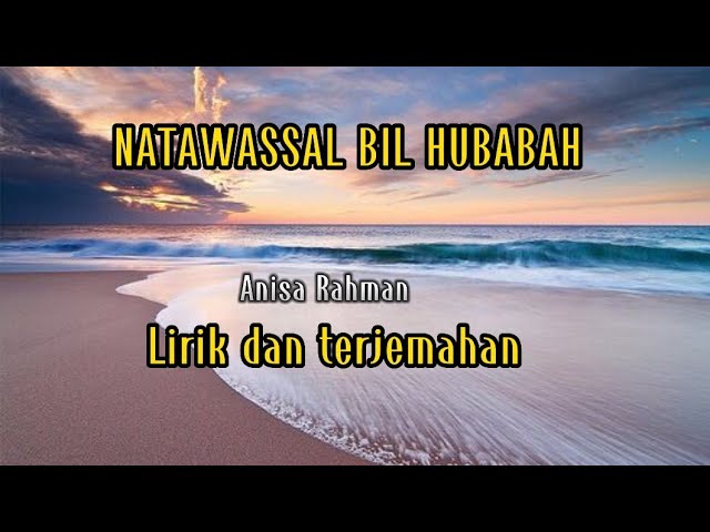 Natawassal bil hubabah~Lirik dan terjemahan ( by Anisa Rahman) class=