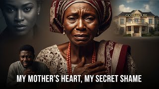 MY MOTHER'S HEART,MY SECRET SHAME || PART ONE