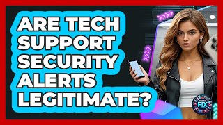 Are Tech Support Security Alerts Legitimate?