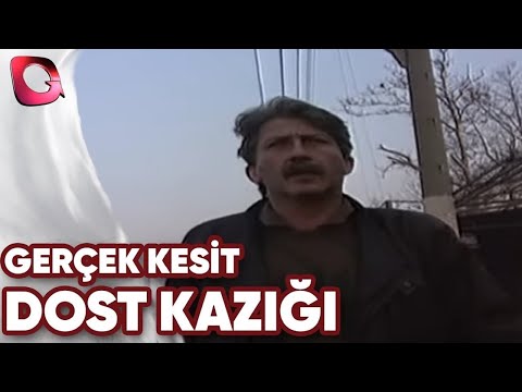 GERÇEK KESİT - DOST KAZIĞI