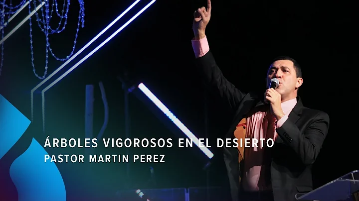 rboles vigorosos en el desierto - Pastor Martin Pe...