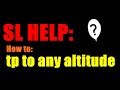 Second life help how to tp to any altitude and rez a platform  second life 