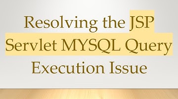 Resolving the JSP Servlet MYSQL Query Execution Issue
