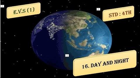 16.  Day and Night  | Std : 4th  | Subject : EVS (1). By, Akshata Ajay Kale.