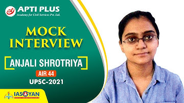 Anjali Shrotriya | IAS Rank- 44 - UPSC CSE 2021: Topper Mock Interview