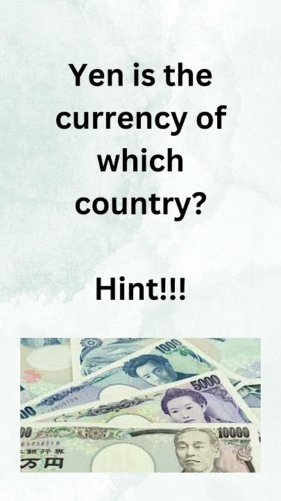 Yen is the currency of ?