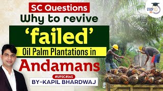 SC panel questions need to revive oil palm plantations in Andamans | UPSC