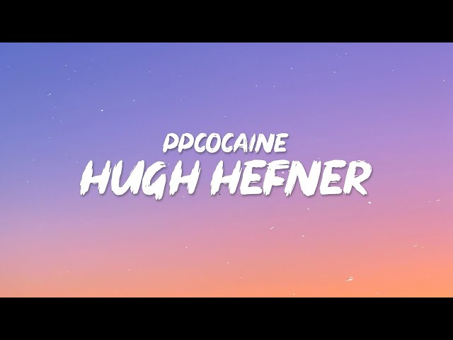 ppcocaine - Hugh Hefner (Lyrics) hey, reporting live, it's trap bunny bubbles class=