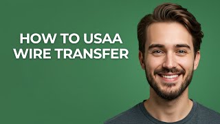 How to Usaa Wire Transfer - GUIDE!