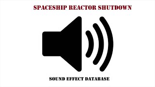 Spaceship Reactor Shutdown Sound Effect