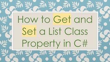 How to Get and Set a List Class Property in C#