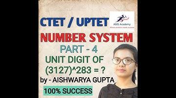 CTET / UPTET | NUMBER SYSTEM | PART 4 | UNIT DIGIT OF A NUMBER | BY AISHWARYA GUPTA