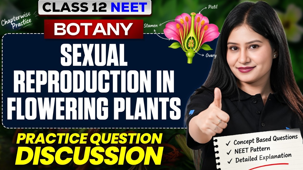 One Shot Done? NOW SOLVE! 🔥 | Sexual Reproduction in Flowering Plants | NEET Botany