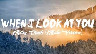 Miley Crush (Male Ver) - When I Look At You (Lyrics Terjemahan)