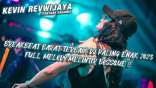 BREAKBEAT BARAT TERBAIK DJ PALING ENAK 2023 FULL MELODY MELINTIR BOSSQUE !!