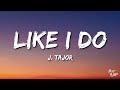 J Tajor - Like I Do (Lyrics) 