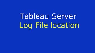 Tableau Server Log file location