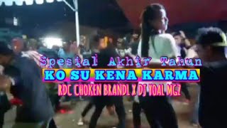 Lagu Party Spesial akhir tahun //KO SU KENA KARMA//RDC DJ YOAL MGZ X CHOKEN BRANDL