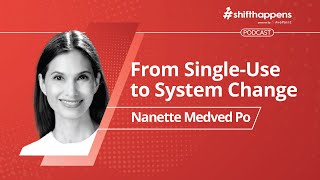 From Single-Use to System Change | #shifthappens Podcast