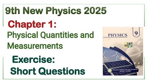 9Th Class Physics New Book 2025 Chapter 1 || PCTB || Exercise, Short and Long Questions