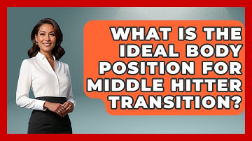 What Is The Ideal Body Position For Middle Hitter Transition? - The Volleyball Hub