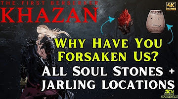 Why Have You Forsaken Us? All Soul Stones and Jarling Locations - First Berserker Khazan