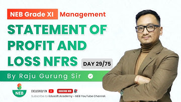 Day 29/75 NEB Accounts XI Statement of Profit and Loss NFRS by Raju Sir | @EdusoftAcademy