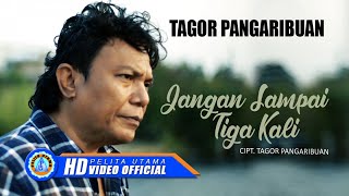 TAGOR PANGARIBUAN - Jangan Sampai Tiga Kali | Lagu Terpopuler 2022 (Official Music Video)